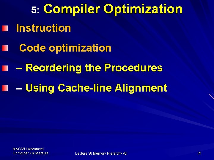 5: Compiler Optimization Instruction Code optimization – Reordering the Procedures – Using Cache-line Alignment