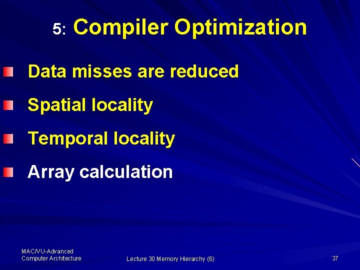 5: Compiler Optimization Data misses are reduced Spatial locality Temporal locality Array calculation MAC/VU-Advanced