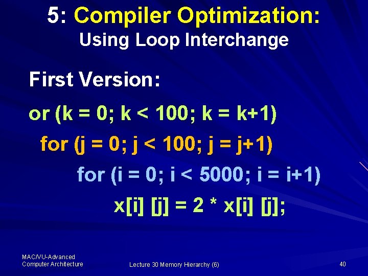5: Compiler Optimization: Using Loop Interchange First Version: or (k = 0; k <