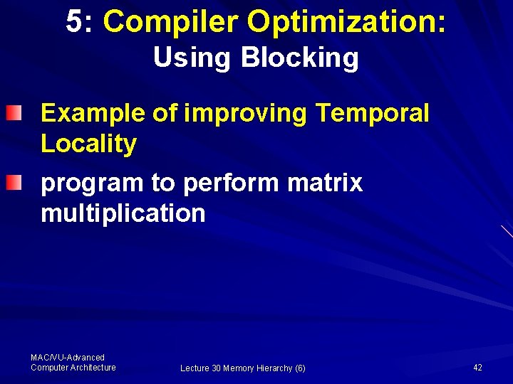 5: Compiler Optimization: Using Blocking Example of improving Temporal Locality program to perform matrix