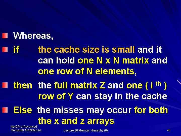 Whereas, if the cache size is small and it can hold one N x