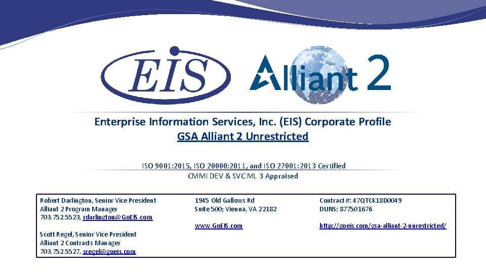 Enterprise Information Services, Inc. (EIS) Corporate Profile GSA Alliant 2 Unrestricted ISO 9001: 2015,