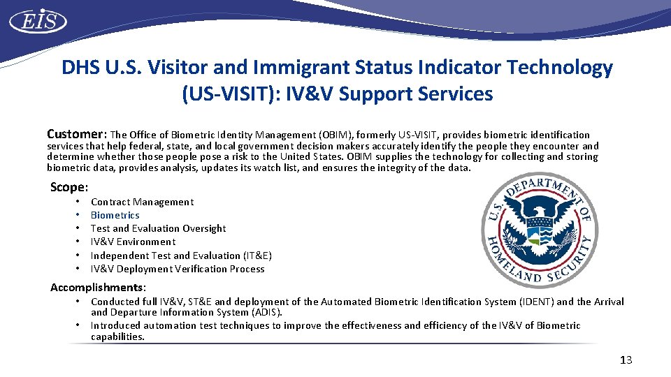 DHS U. S. Visitor and Immigrant Status Indicator Technology (US-VISIT): IV&V Support Services Customer: