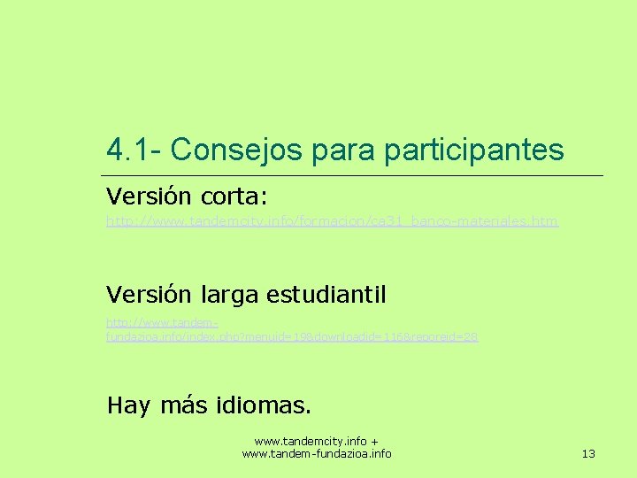 4. 1 - Consejos para participantes Versión corta: http: //www. tandemcity. info/formacion/ca 31_banco-materiales. htm