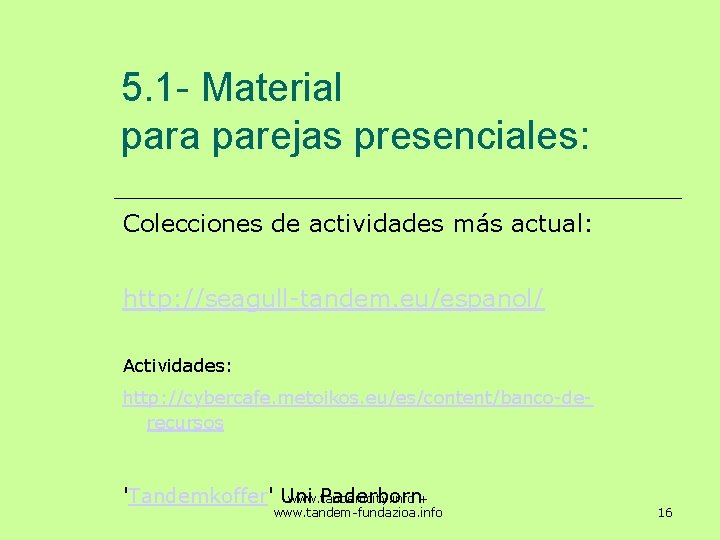 5. 1 - Material para parejas presenciales: Colecciones de actividades más actual: http: //seagull-tandem.