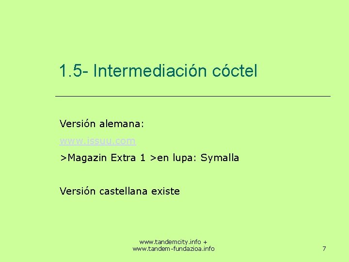 1. 5 - Intermediación cóctel Versión alemana: www. issuu. com >Magazin Extra 1 >en