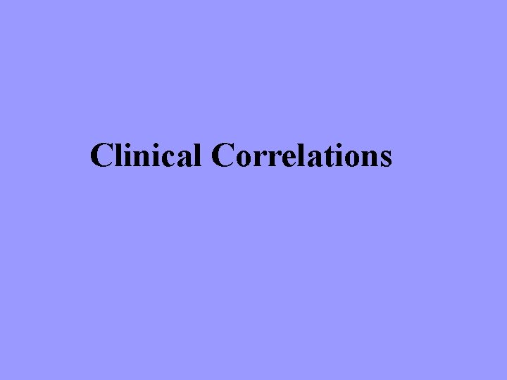 Clinical Correlations 