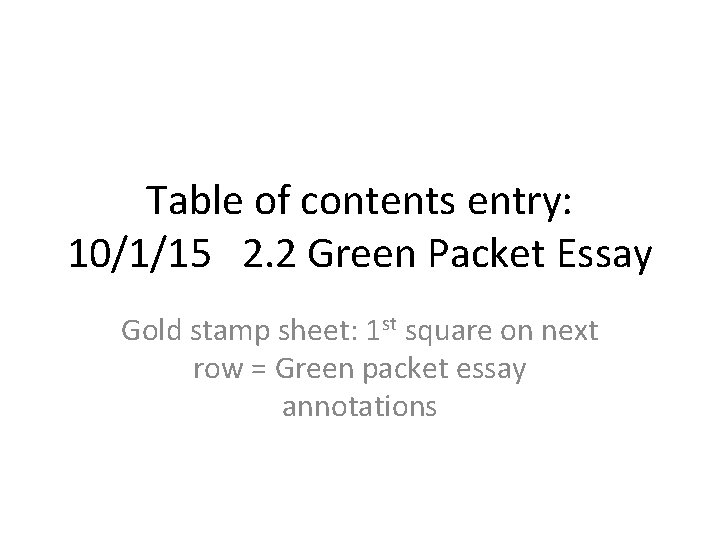 Table of contents entry: 10/1/15 2. 2 Green Packet Essay Gold stamp sheet: 1