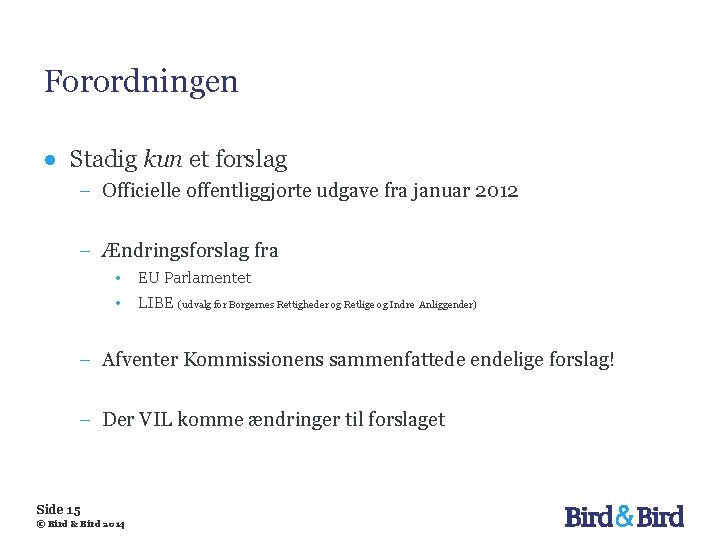 Forordningen ● Stadig kun et forslag − Officielle offentliggjorte udgave fra januar 2012 −