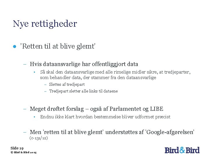 Nye rettigheder ● ’Retten til at blive glemt’ − Hvis dataansvarlige har offentliggjort data