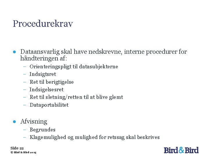 Procedurekrav ● Dataansvarlig skal have nedskrevne, interne procedurer for håndteringen af: − − −