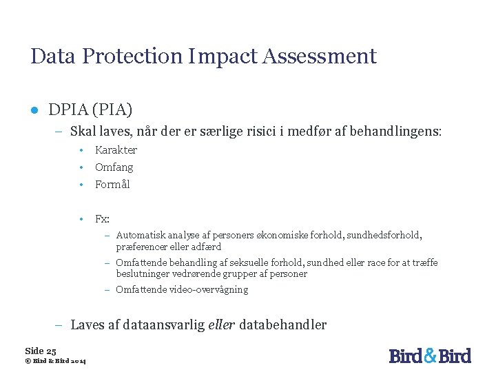 Data Protection Impact Assessment ● DPIA (PIA) − Skal laves, når der er særlige