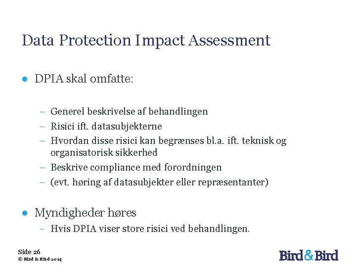 Data Protection Impact Assessment ● DPIA skal omfatte: − Generel beskrivelse af behandlingen −
