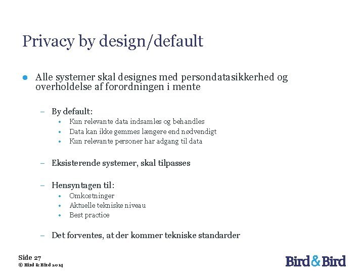 Privacy by design/default ● Alle systemer skal designes med persondatasikkerhed og overholdelse af forordningen