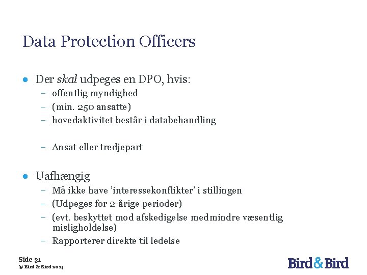 Data Protection Officers ● Der skal udpeges en DPO, hvis: − offentlig myndighed −