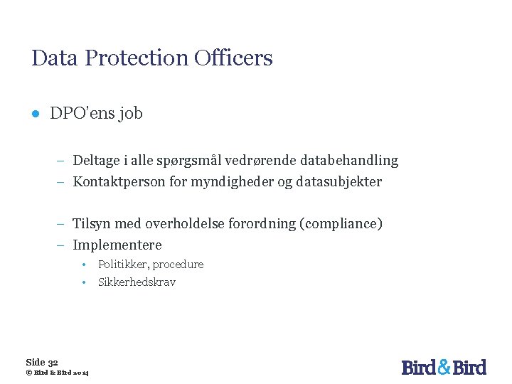 Data Protection Officers ● DPO’ens job − Deltage i alle spørgsmål vedrørende databehandling −