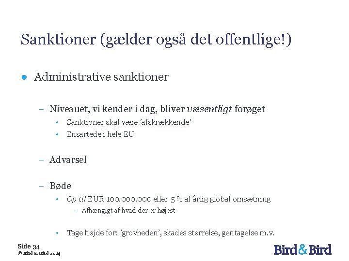 Sanktioner (gælder også det offentlige!) ● Administrative sanktioner − Niveauet, vi kender i dag,