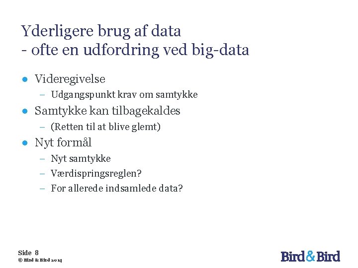 Yderligere brug af data - ofte en udfordring ved big-data ● Videregivelse − Udgangspunkt