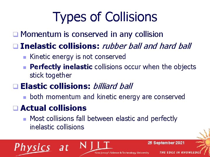 Types of Collisions q Momentum is conserved in any collision q Inelastic collisions: rubber