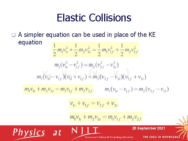 Elastic Collisions q A simpler equation can be used in place of the KE
