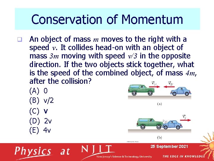 Conservation of Momentum q An object of mass m moves to the right with