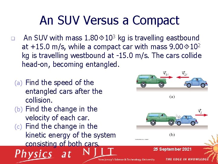 An SUV Versus a Compact q An SUV with mass 1. 80 103 kg