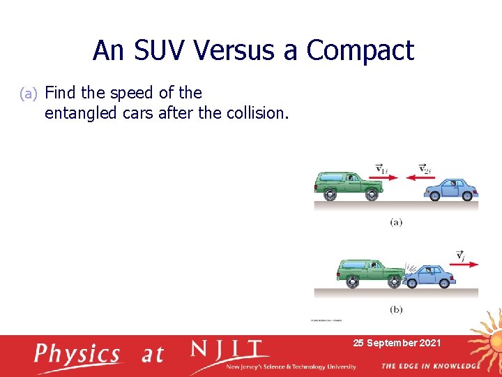 An SUV Versus a Compact (a) Find the speed of the entangled cars after