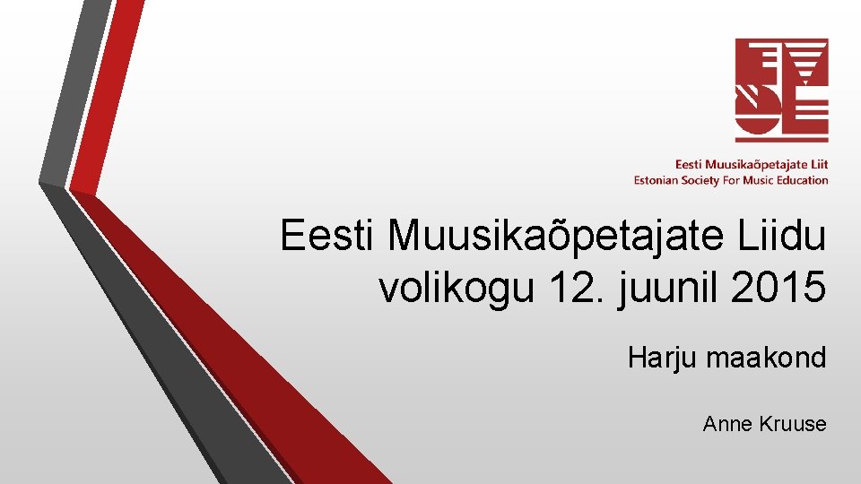 Eesti Muusikaõpetajate Liidu volikogu 12. juunil 2015 Harju maakond Anne Kruuse 