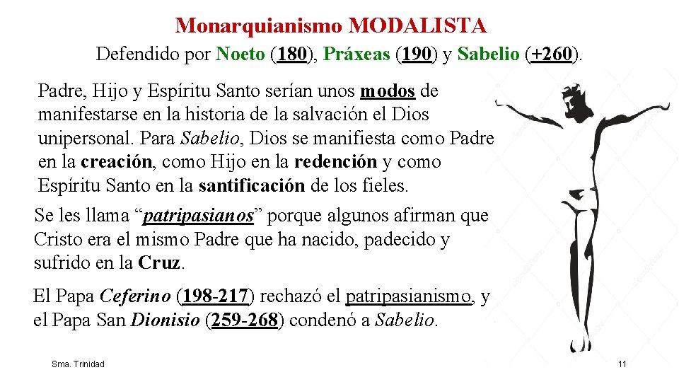 Monarquianismo MODALISTA Defendido por Noeto (180), 180 Práxeas (190) 190 y Sabelio (+260). +260