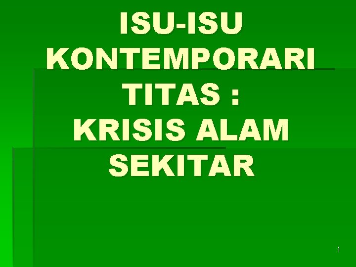 ISU-ISU KONTEMPORARI TITAS : KRISIS ALAM SEKITAR 1 