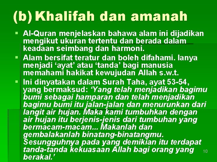 (b) Khalifah dan amanah § Al-Quran menjelaskan bahawa alam ini dijadikan mengikut ukuran tertentu