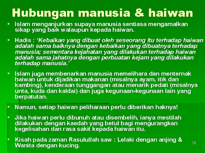 Hubungan manusia & haiwan § Islam menganjurkan supaya manusia sentiasa mengamalkan sikap yang baik