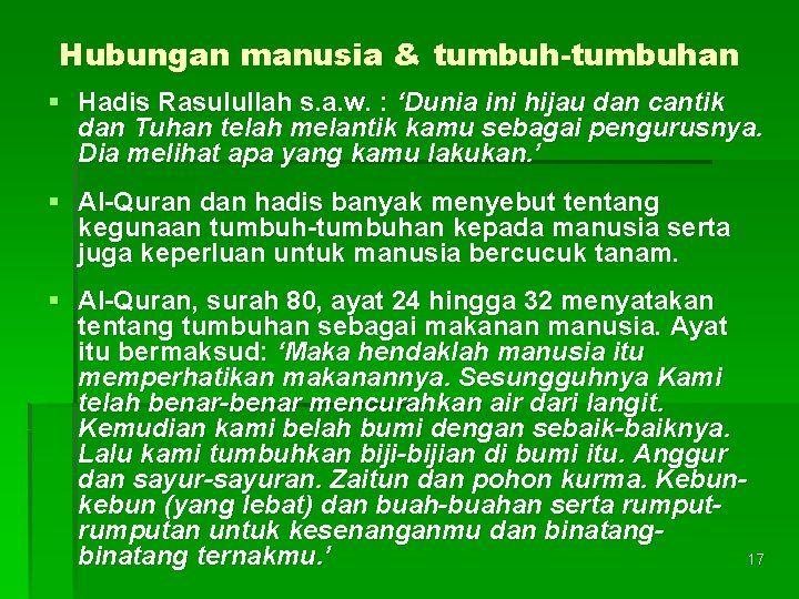 Hubungan manusia & tumbuh-tumbuhan § Hadis Rasulullah s. a. w. : ‘Dunia ini hijau