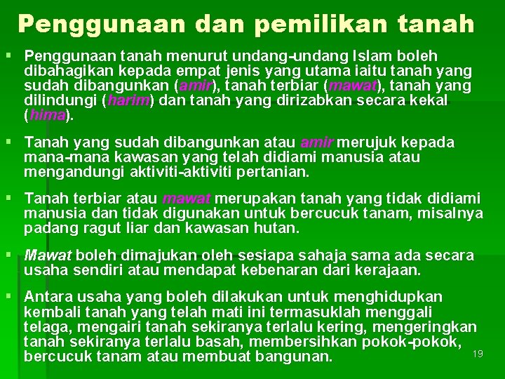 Penggunaan dan pemilikan tanah § Penggunaan tanah menurut undang-undang Islam boleh dibahagikan kepada empat