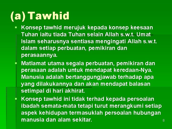(a) Tawhid § Konsep tawhid merujuk kepada konsep keesaan Tuhan iaitu tiada Tuhan selain