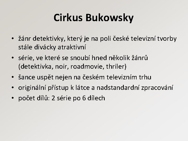 Cirkus Bukowsky • žánr detektivky, který je na poli české televizní tvorby stále divácky