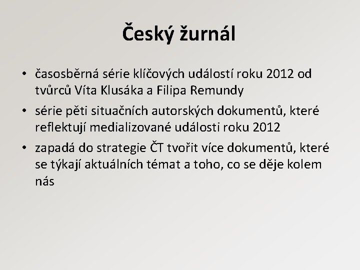 Český žurnál • časosběrná série klíčových událostí roku 2012 od tvůrců Víta Klusáka a