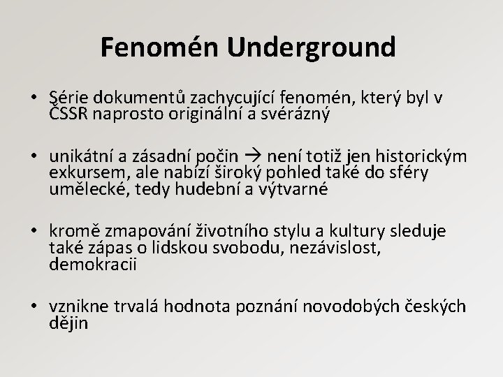 Fenomén Underground • Série dokumentů zachycující fenomén, který byl v ČSSR naprosto originální a