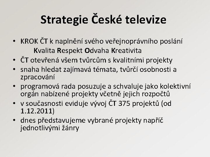 Strategie České televize • KROK ČT k naplnění svého veřejnoprávního poslání Kvalita Respekt Odvaha