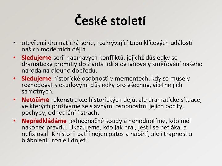 České století • otevřená dramatická série, rozkrývající tabu klíčových událostí našich moderních dějin •