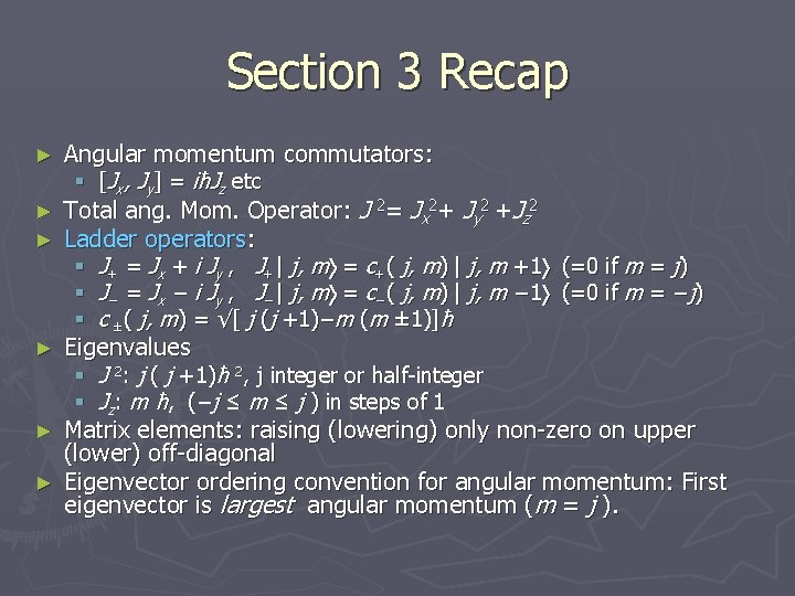 Section 3 Recap ► ► ► Angular momentum commutators: § [Jx, Jy] = iħJz