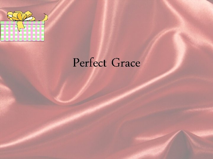 Perfect Grace 