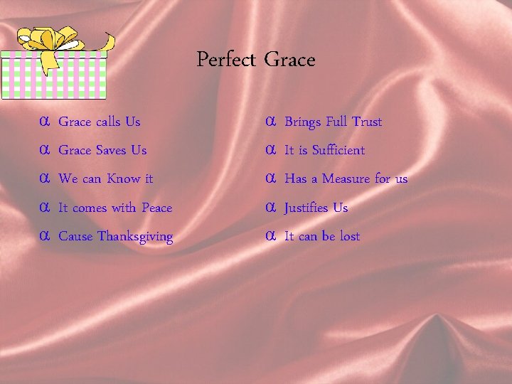 Perfect Grace α α α Grace calls Us Grace Saves Us We can Know