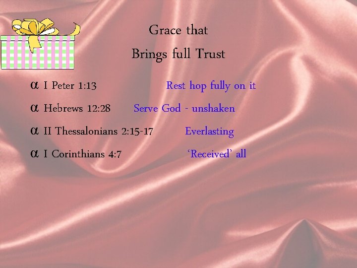 Grace that Brings full Trust α α I Peter 1: 13 Rest hop fully