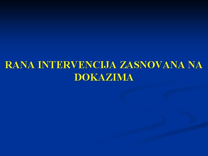 RANA INTERVENCIJA ZASNOVANA NA DOKAZIMA 