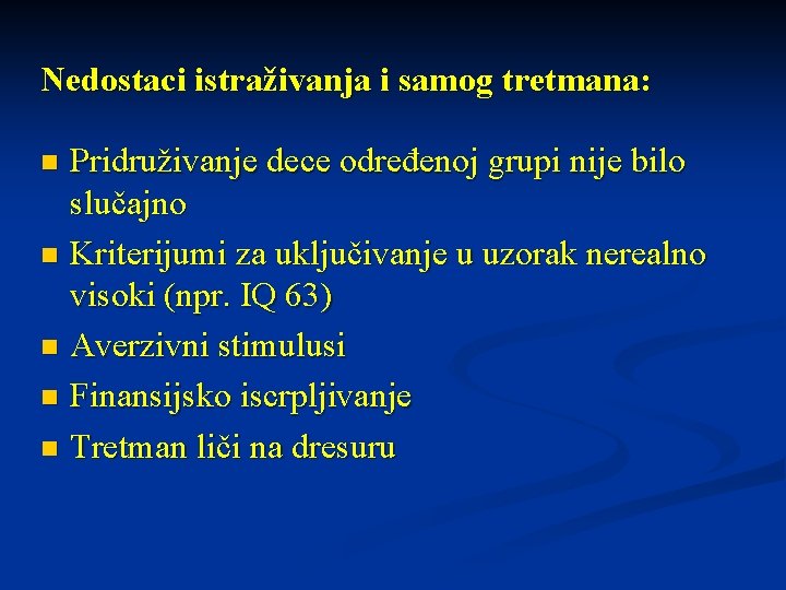 Nedostaci istraživanja i samog tretmana: Pridruživanje dece određenoj grupi nije bilo slučajno n Kriterijumi