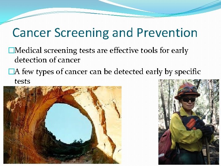Cancer Screening and Prevention �Medical screening tests are effective tools for early detection of