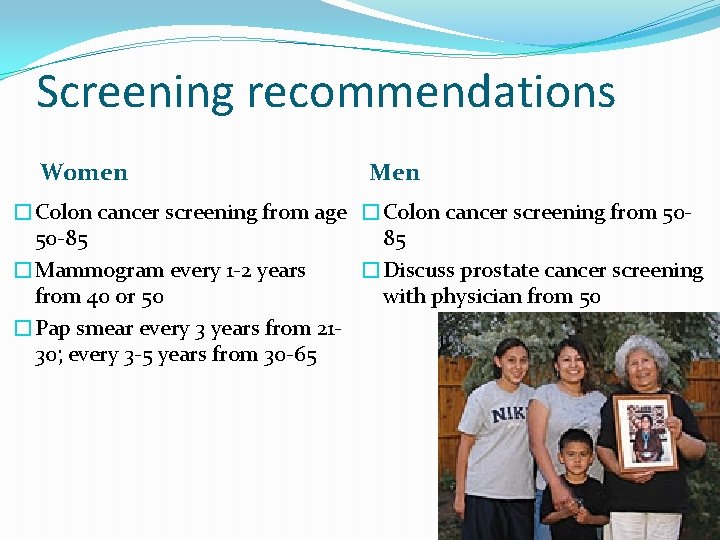 Screening recommendations Women Men �Colon cancer screening from age �Colon cancer screening from 5050