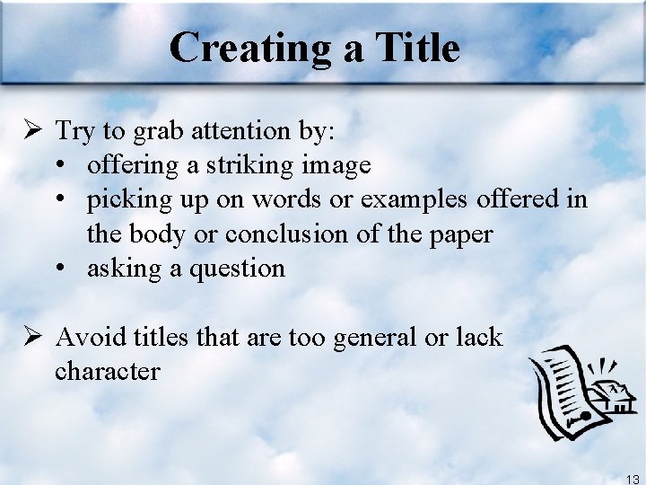 Creating a Title Ø Try to grab attention by: • offering a striking image Creating a Title Ø Try to grab attention by: • offering a striking image