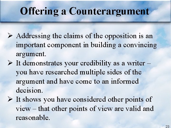 Offering a Counterargument Ø Addressing the claims of the opposition is an important component